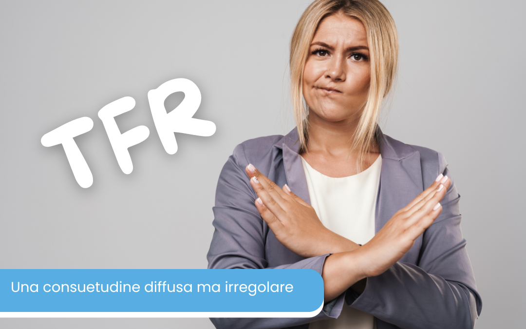 TFR in busta paga: perché la prassi dell’anticipo mensile è un errore da evitare